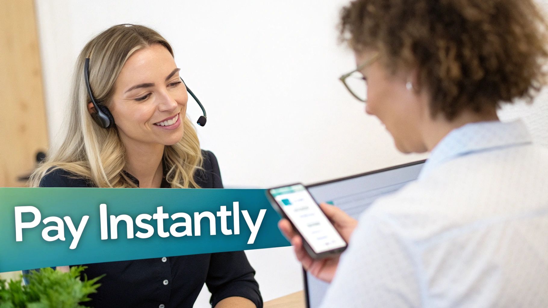 A smiling customer service agent with a headset assists a person holding a smartphone, with "Pay Instantly" overlay.